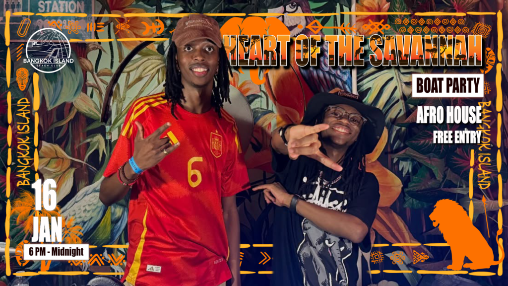Heart of the Savannah – Afro House Night on the River 16 Jan | Afro House Bangkok 2 BANNER HEART OF THE SAVANNAH